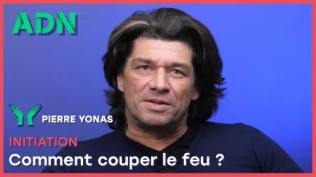 Comment couper le feu ?