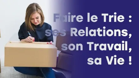 Faire le trie dans sa vie pour pouvoir accueillir le nouveau !