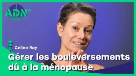 Gérer les bouleversements dû à la ménopause