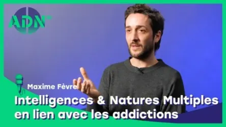 Intelligences & Natures Multiples en lien avec les addictions