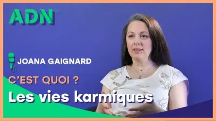 Les vies karmiques, c’est quoi ?