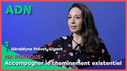 Ma pratique : Accompagner le cheminement existentiel