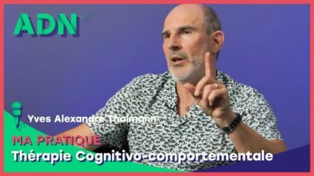 Ma Pratique : Thérapie Cognitivo-comportementale