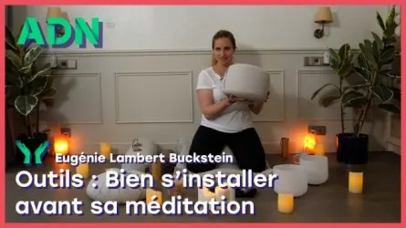 Outils : Bien s’installer avant sa méditation