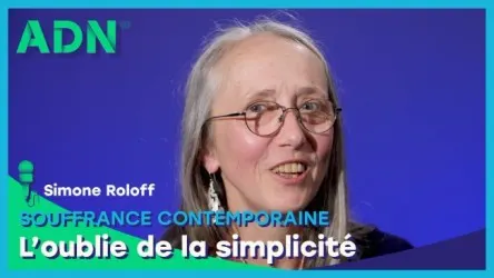 Souffrance contemporaine : L’oublie de la simplicité